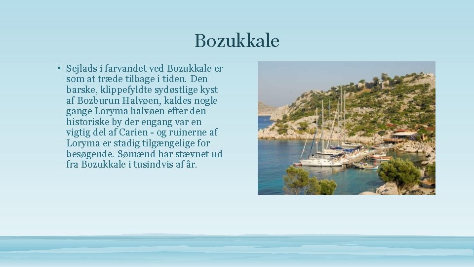 Bozukkale • Sejlads i farvandet ved Bozukkale er som at træde tilbage i tiden.