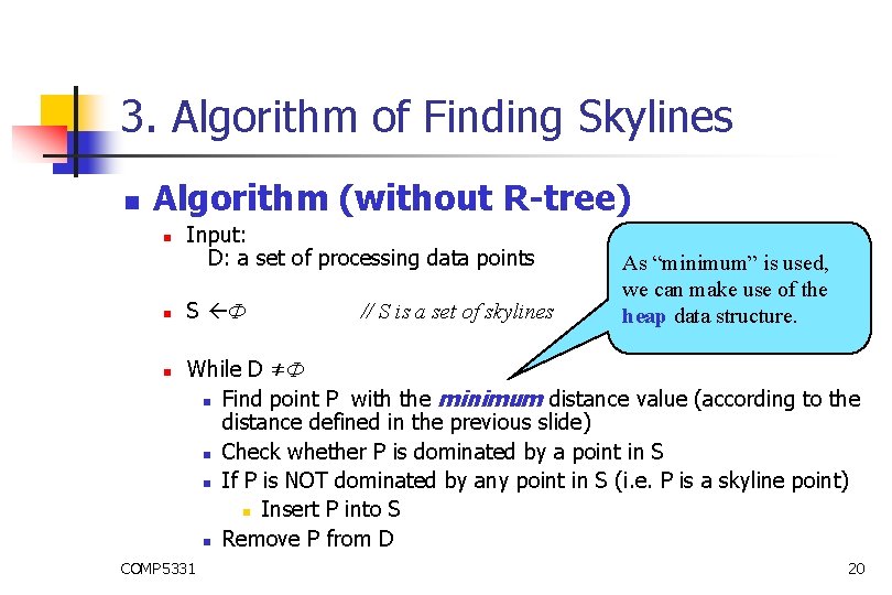 3. Algorithm of Finding Skylines n Algorithm (without R-tree) n n n Input: D: