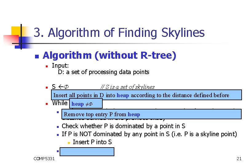 3. Algorithm of Finding Skylines n Algorithm (without R-tree) n n n Input: D: