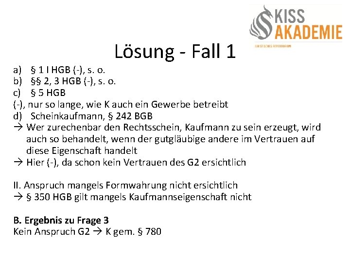 Lösung - Fall 1 a) § 1 I HGB (-), s. o. b) §§