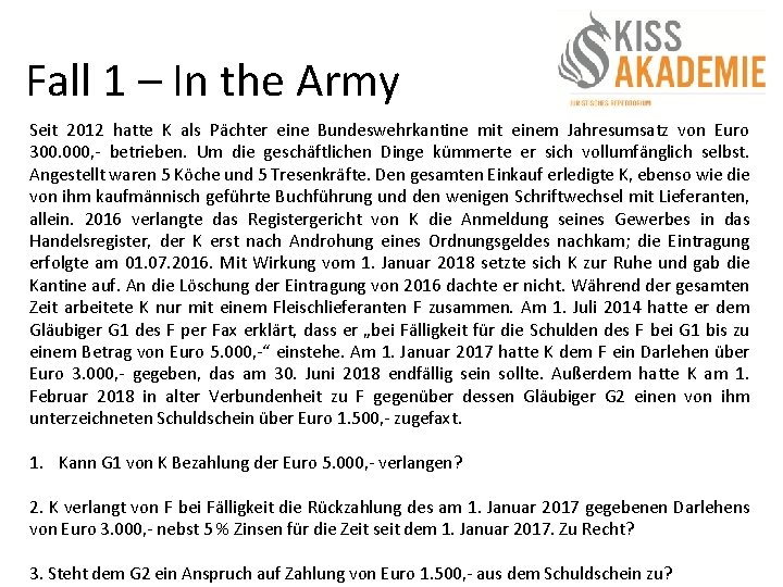 Fall 1 – In the Army Seit 2012 hatte K als Pächter eine Bundeswehrkantine