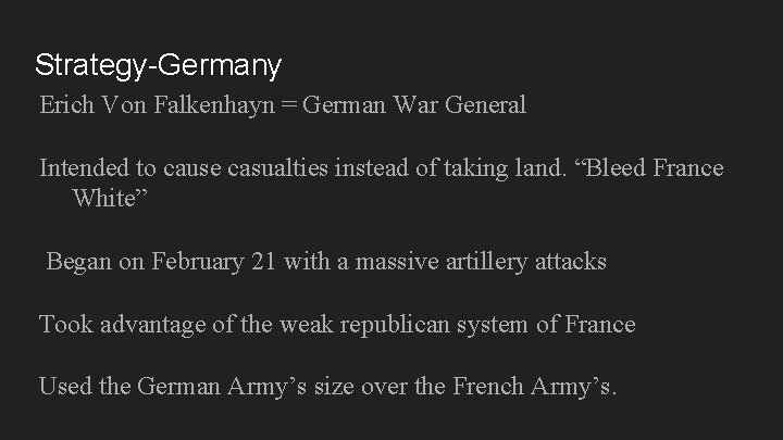 Strategy-Germany Erich Von Falkenhayn = German War General Intended to cause casualties instead of