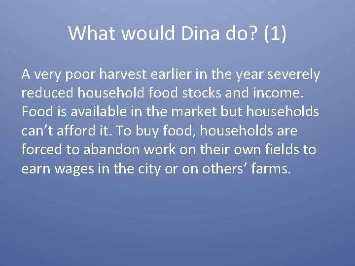 What would Dina do? (1) A very poor harvest earlier in the year severely