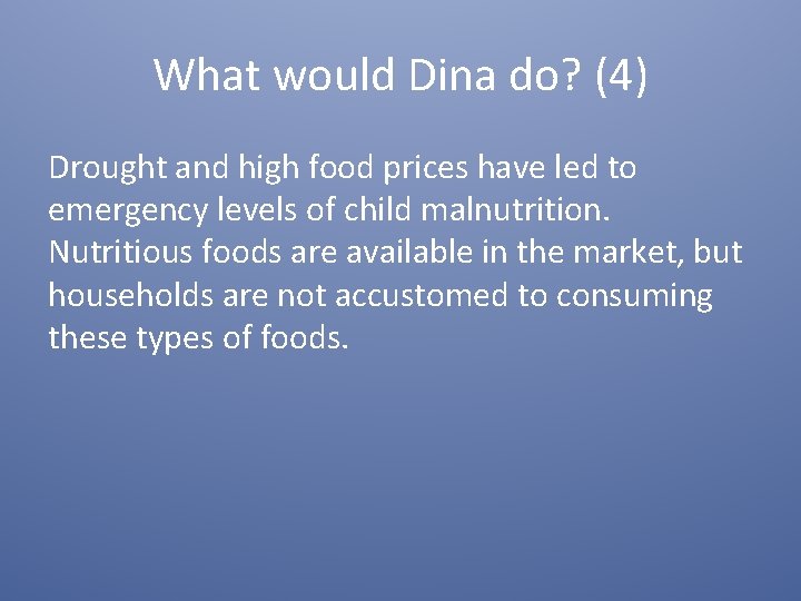 What would Dina do? (4) Drought and high food prices have led to emergency