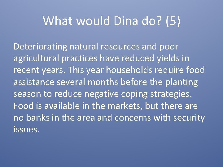 What would Dina do? (5) Deteriorating natural resources and poor agricultural practices have reduced