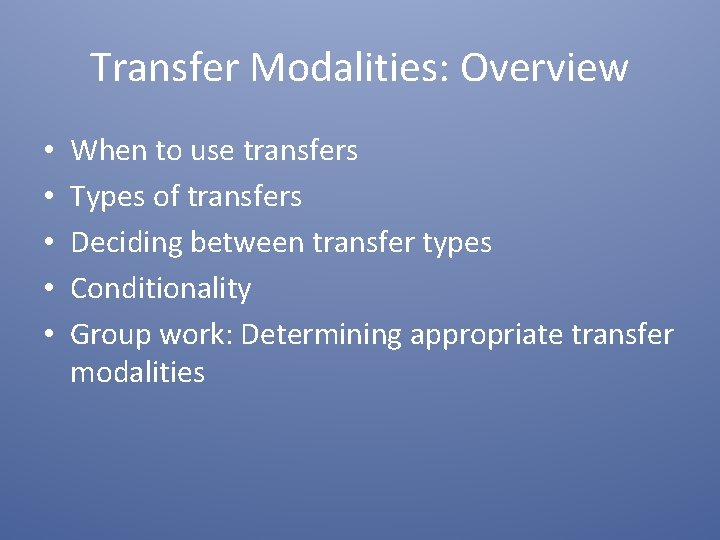 Transfer Modalities: Overview • • • When to use transfers Types of transfers Deciding