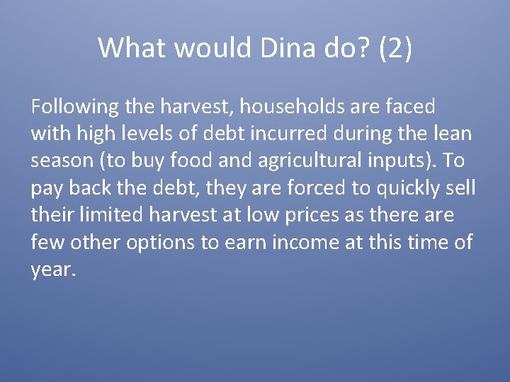 What would Dina do? (2) Following the harvest, households are faced with high levels