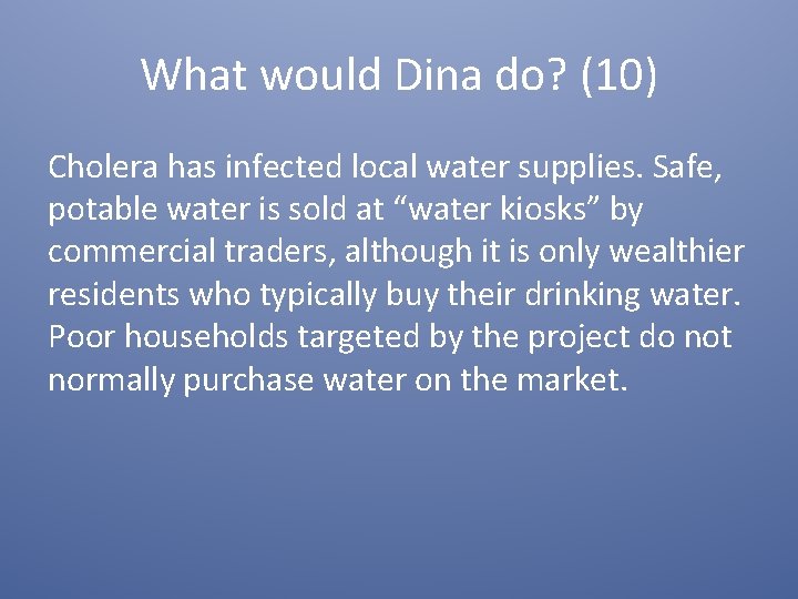 What would Dina do? (10) Cholera has infected local water supplies. Safe, potable water