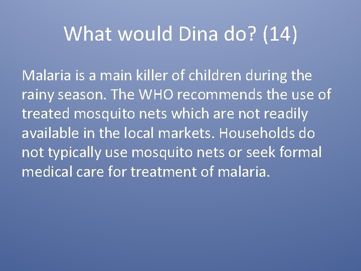 What would Dina do? (14) Malaria is a main killer of children during the