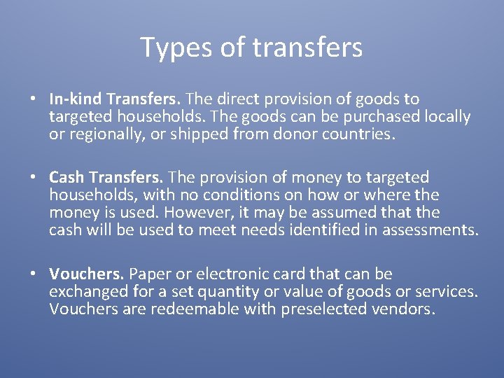 Types of transfers • In-kind Transfers. The direct provision of goods to targeted households.