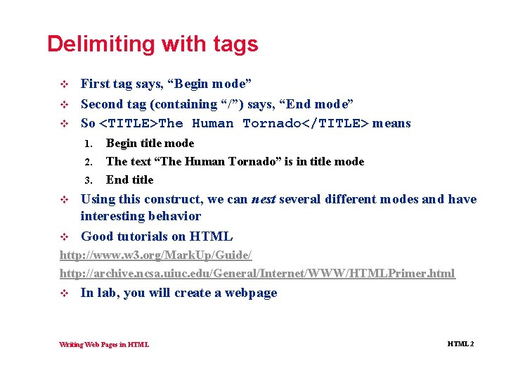 Delimiting with tags v v v First tag says, “Begin mode” Second tag (containing