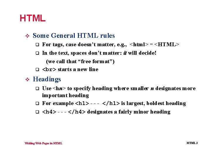 HTML v Some General HTML rules q q q v For tags, case doesn’t