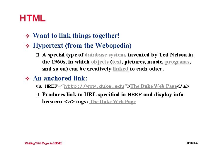 HTML v v Want to link things together! Hypertext (from the Webopedia) q v