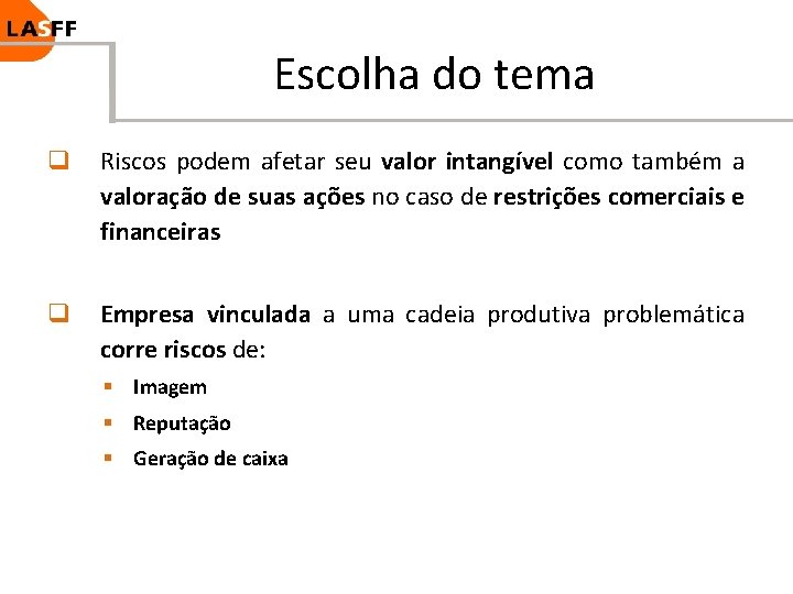 Escolha do tema q Riscos podem afetar seu valor intangível como também a valoração