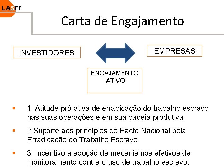 Carta de Engajamento EMPRESAS INVESTIDORES ENGAJAMENTO ATIVO § 1. Atitude pró-ativa de erradicação do