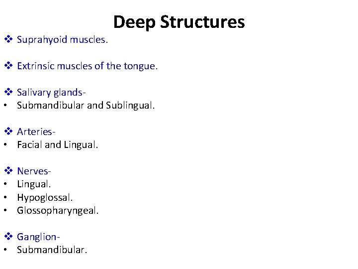 v Suprahyoid muscles. Deep Structures v Extrinsic muscles of the tongue. v Salivary glands