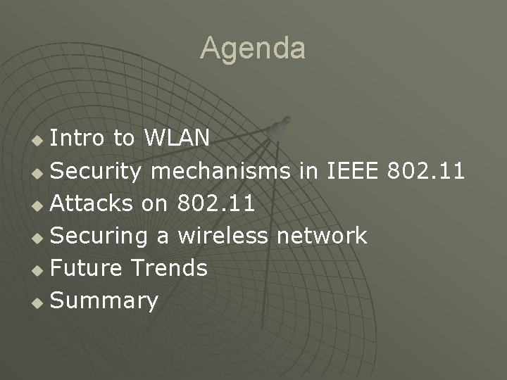 Agenda Intro to WLAN u Security mechanisms in IEEE 802. 11 u Attacks on
