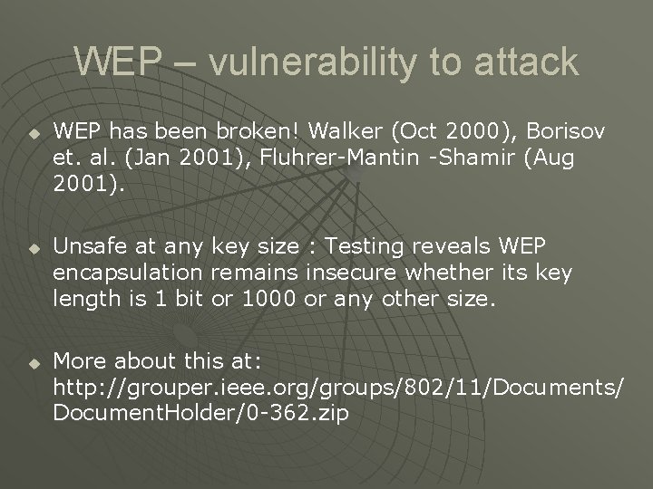WEP – vulnerability to attack u u u WEP has been broken! Walker (Oct
