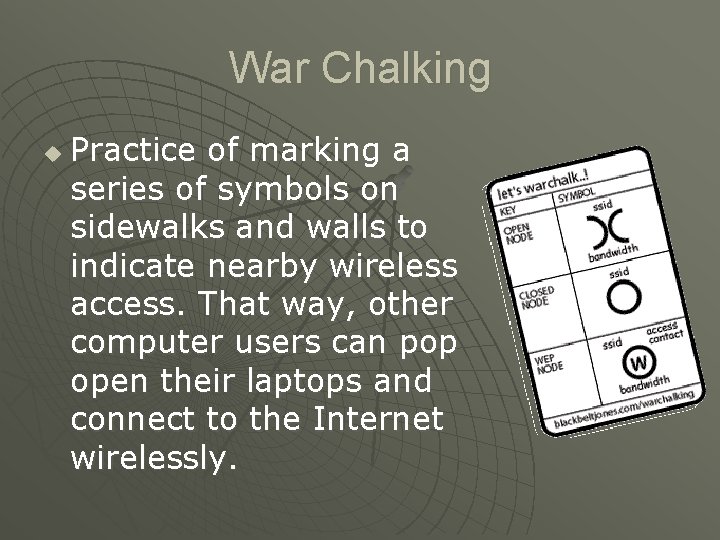 War Chalking u Practice of marking a series of symbols on sidewalks and walls