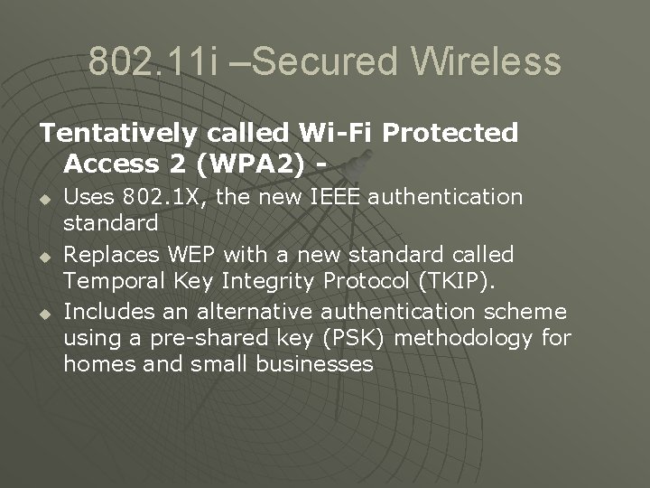 802. 11 i –Secured Wireless Tentatively called Wi-Fi Protected Access 2 (WPA 2) u
