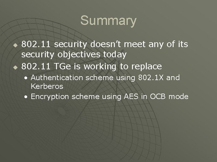 Summary u u 802. 11 security doesn’t meet any of its security objectives today