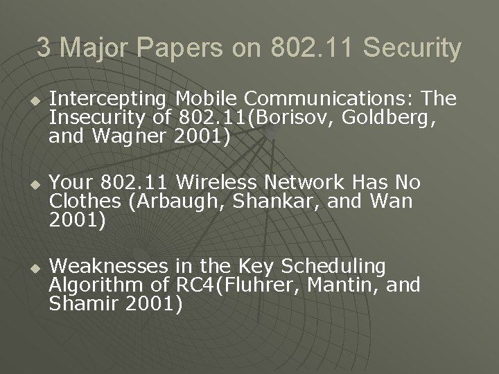 3 Major Papers on 802. 11 Security u u u Intercepting Mobile Communications: The