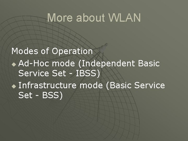 More about WLAN Modes of Operation u Ad-Hoc mode (Independent Basic Service Set -