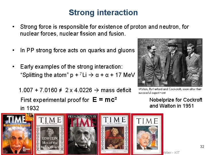 Strong interaction • Strong force is responsible for existence of proton and neutron, for