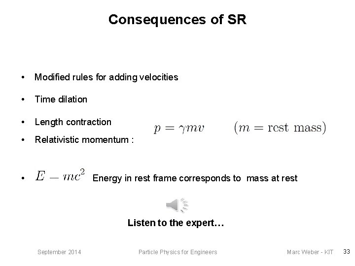 Consequences of SR • Modified rules for adding velocities • Time dilation • Length