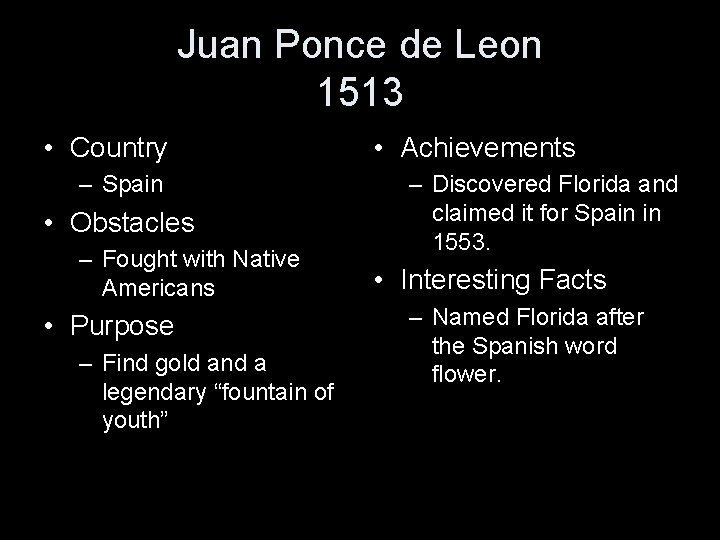 Juan Ponce de Leon 1513 • Country – Spain • Obstacles – Fought with