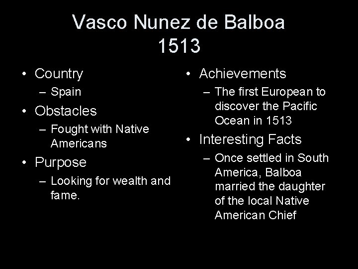 Vasco Nunez de Balboa 1513 • Country – Spain • Obstacles – Fought with