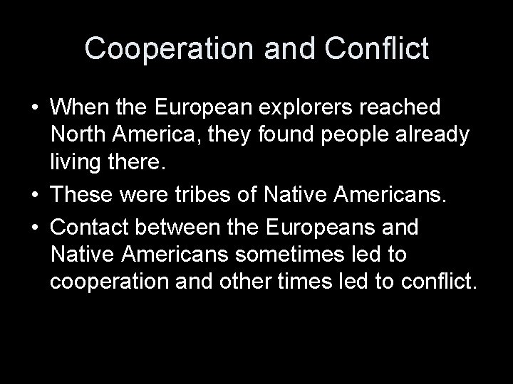 Cooperation and Conflict • When the European explorers reached North America, they found people
