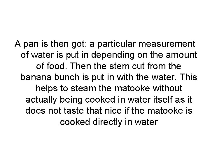 A pan is then got; a particular measurement of water is put in depending