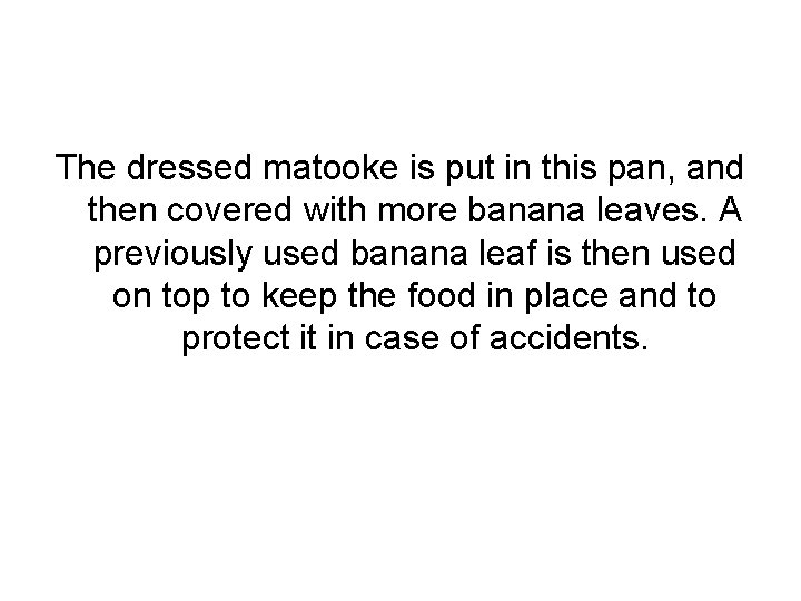 The dressed matooke is put in this pan, and then covered with more banana