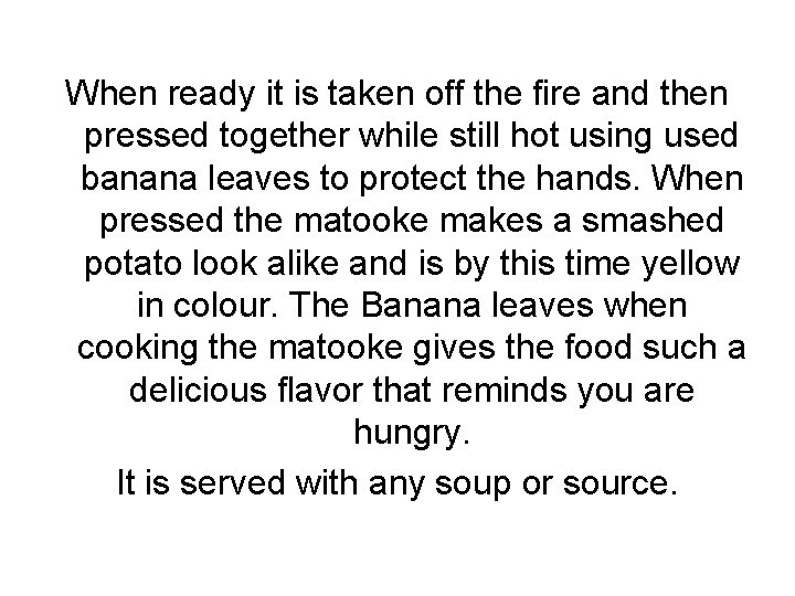 When ready it is taken off the fire and then pressed together while still