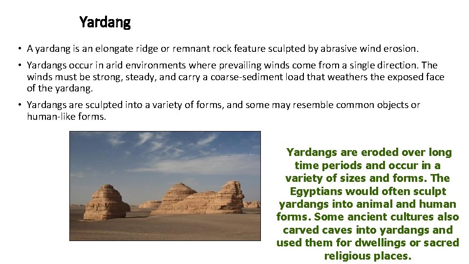 Yardang • A yardang is an elongate ridge or remnant rock feature sculpted by