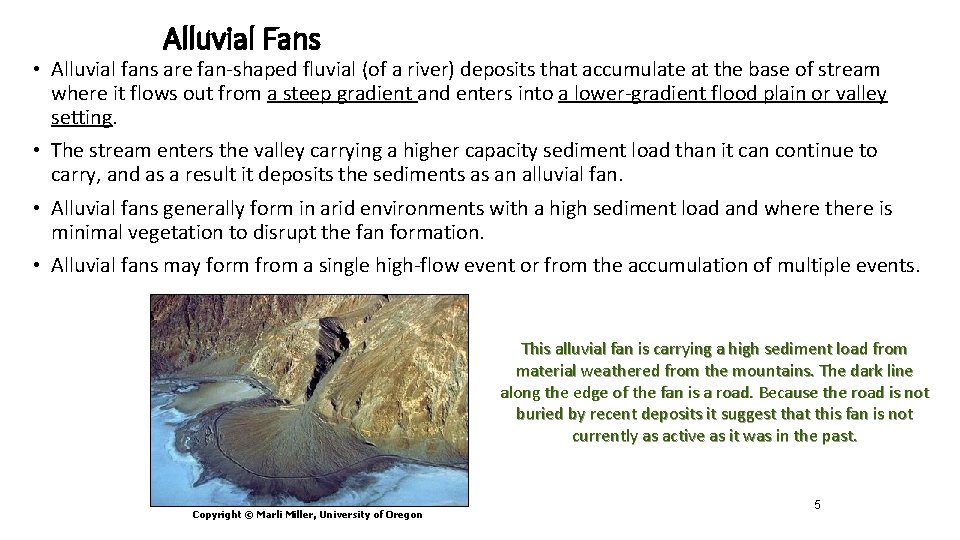 Alluvial Fans • Alluvial fans are fan-shaped fluvial (of a river) deposits that accumulate