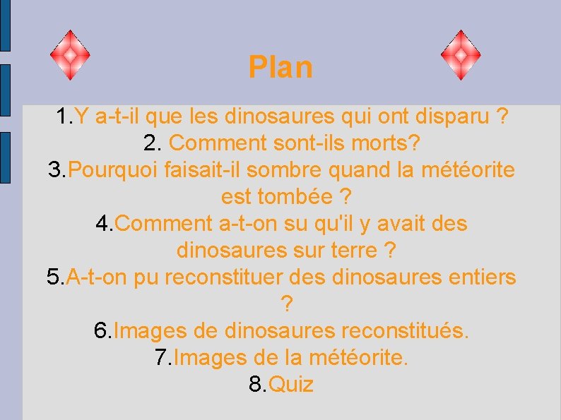 Plan 1. Y a-t-il que les dinosaures qui ont disparu ? 2. Comment sont-ils