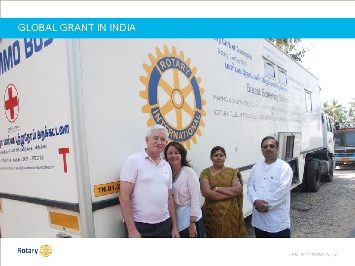 GLOBAL GRANT IN INDIA ROTARY GRANTS | 7 