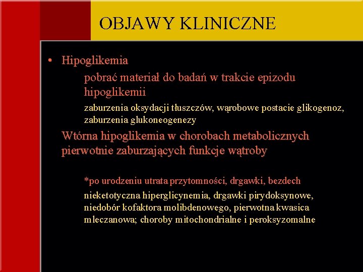 OBJAWY KLINICZNE • Hipoglikemia pobrać materiał do badań w trakcie epizodu hipoglikemii zaburzenia oksydacji