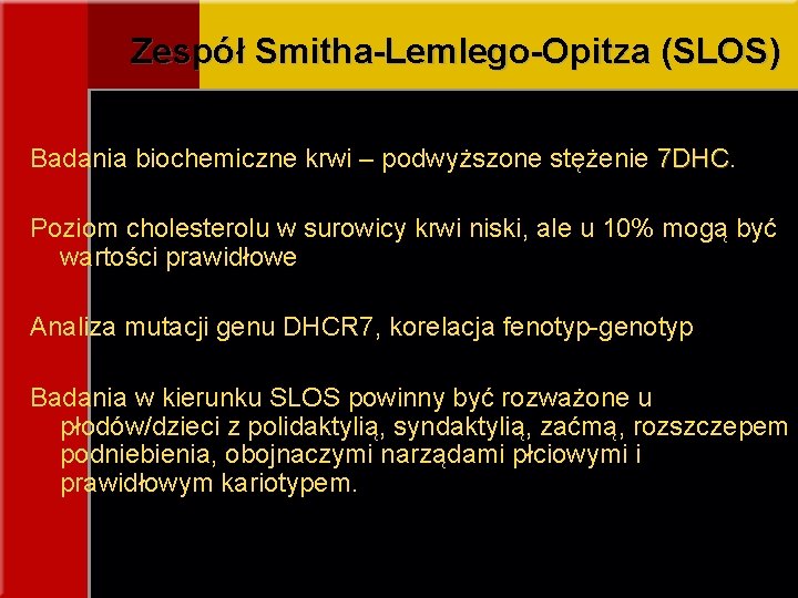 Zespół Smitha-Lemlego-Opitza (SLOS) Badania biochemiczne krwi – podwyższone stężenie 7 DHC Poziom cholesterolu w