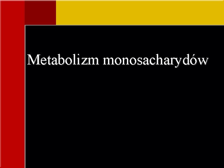 Metabolizm monosacharydów 