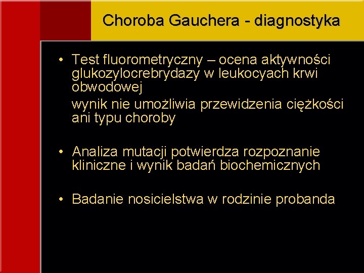 Choroba Gauchera - diagnostyka • Test fluorometryczny – ocena aktywności glukozylocrebrydazy w leukocyach krwi