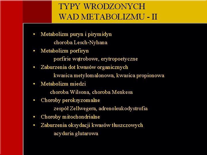 TYPY WRODZONYCH WAD METABOLIZMU - II • Metabolizm puryn i pirymidyn choroba Lesch-Nyhana •