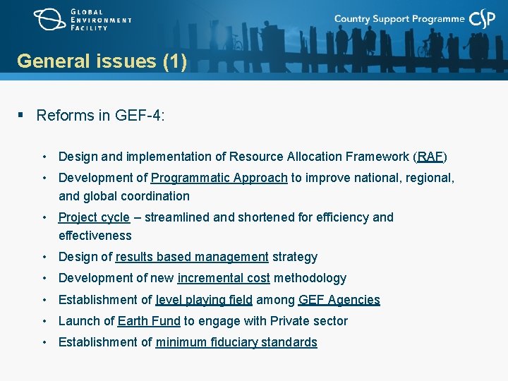 General issues (1) § Reforms in GEF-4: • Design and implementation of Resource Allocation