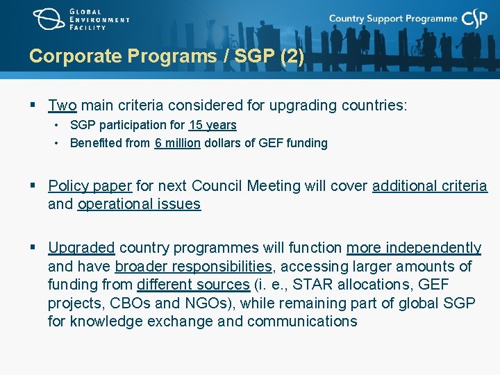 Corporate Programs / SGP (2) § Two main criteria considered for upgrading countries: •