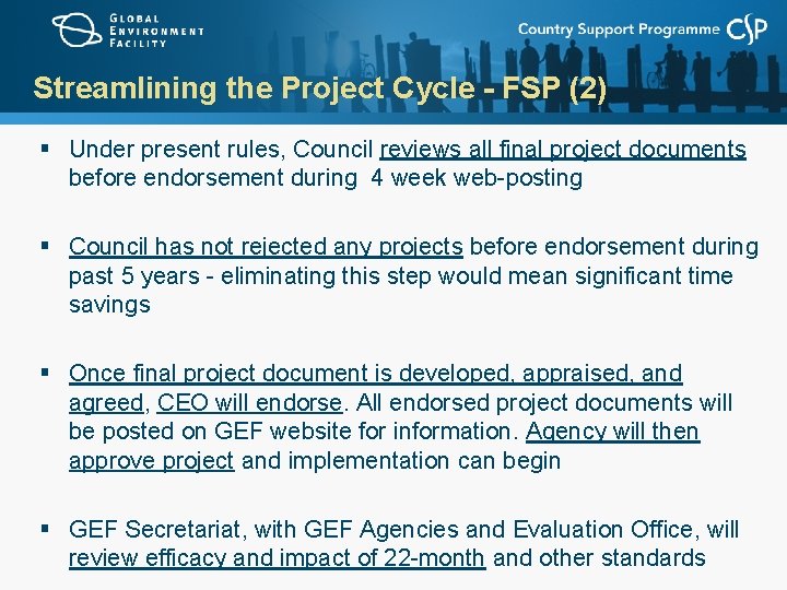 Streamlining the Project Cycle - FSP (2) § Under present rules, Council reviews all