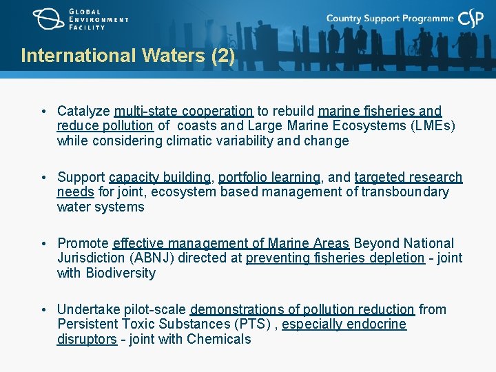 International Waters (2) • Catalyze multi-state cooperation to rebuild marine fisheries and reduce pollution