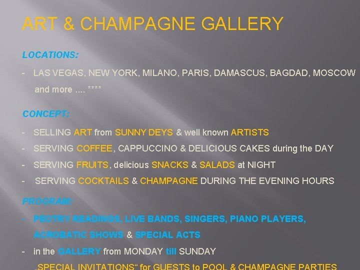 ART & CHAMPAGNE GALLERY LOCATIONS: - LAS VEGAS, NEW YORK, MILANO, PARIS, DAMASCUS, BAGDAD,