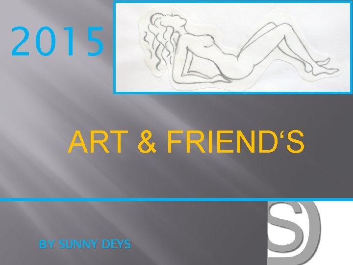 2015 ART & FRIEND‘S BY SUNNY DEYS 